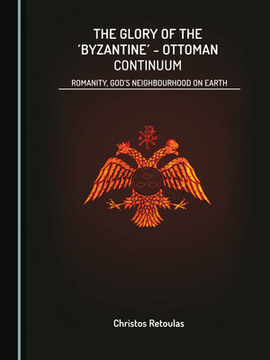 cover image of The Glory of the 'Byzantine'-Ottoman Continuum